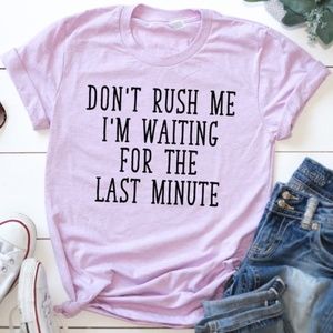 "Don't Rush Me" Tee